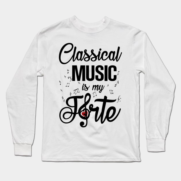 Classical Music is my Forte Long Sleeve T-Shirt by KsuAnn